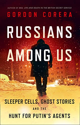 Beispielbild fr Russians Among Us: Sleeper Cells, Ghost Stories and the Hunt for Putin  s Agents zum Verkauf von WorldofBooks