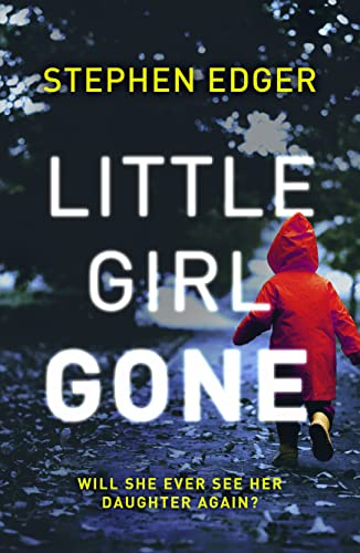 Stock image for Little Girl Gone: A gripping crime thriller full of twists and turns for sale by Chiron Media