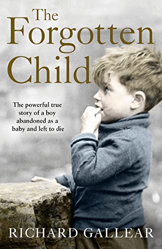 9780008320768: The Forgotten Child: The Powerful True Story of a Boy Abandoned as a Baby and Left to Die