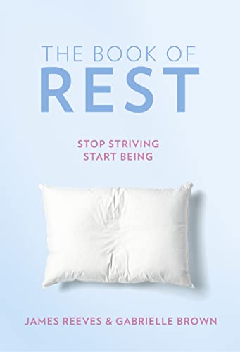 Stock image for The Book of Rest: Stop Striving. Start Being. for sale by WorldofBooks