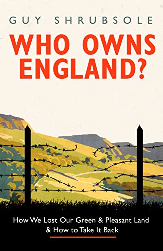 Stock image for Who Owns England? How We Lost Our Green & Plesant Land& How to Take it Back for sale by The Print Room