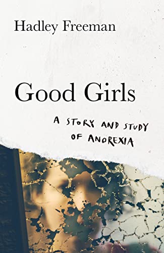 Stock image for Good Girls: A story and study of anorexia for sale by WorldofBooks