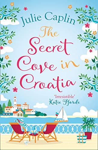 Beispielbild fr The Secret Cove in Croatia: The best feel good romantic comedy for the summer!: Book 5 (Romantic Escapes) zum Verkauf von WorldofBooks