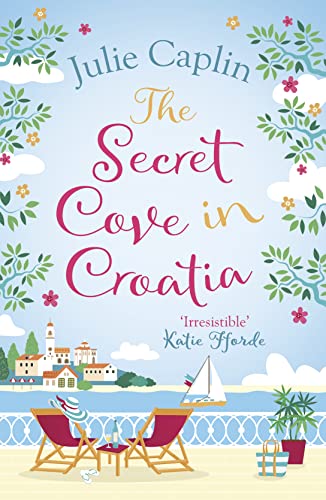 Stock image for The Secret Cove in Croatia: The best feel good romantic comedy for the summer!: Book 5 (Romantic Escapes) for sale by WorldofBooks