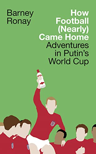 Stock image for How Football (Nearly) Came Home: Adventures in Putin's World Cup for sale by WorldofBooks
