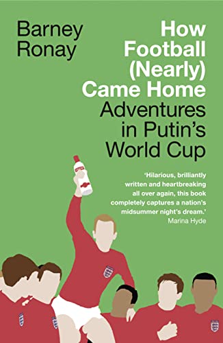 Stock image for HOW FOOTBALL (NEARLY) CAME HOME: Adventures in Putin's World Cup for sale by WorldofBooks