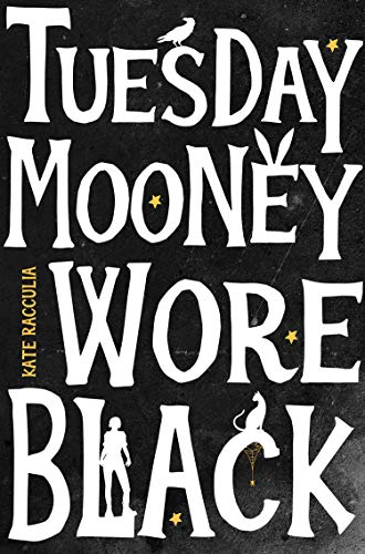 Imagen de archivo de Tuesday Mooney Wore Black: Kate Racculia a la venta por WorldofBooks
