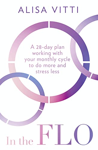 9780008327071: In the FLO: A 28-day plan working with your monthly cycle to do more and stress less