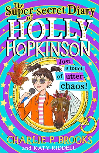 Stock image for The Super-Secret Diary of Holly Hopkinson: Just a Touch of Utter Chaos: Book 3 for sale by WorldofBooks