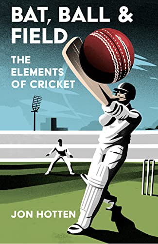 Imagen de archivo de Bat, Ball and Field: A Guide to the History, Miscellany and Magic of the Sport of Cricket a la venta por PlumCircle