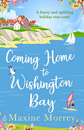 Stock image for Coming Home to Wishington Bay: A funny and uplifting feel-good romance thats perfect holiday reading! for sale by WorldofBooks