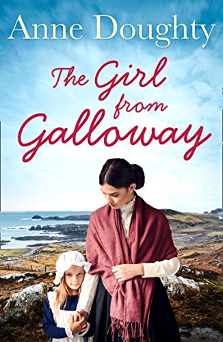 9780008330811: THE GIRL FROM GALLOWAY: A stunning historical novel of love, family and overcoming the odds