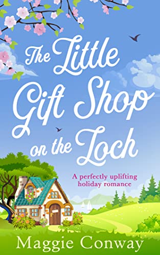 Stock image for THE LITTLE GIFT SHOP ON THE LOCH: A delightfully uplifting read for 2019! for sale by WorldofBooks