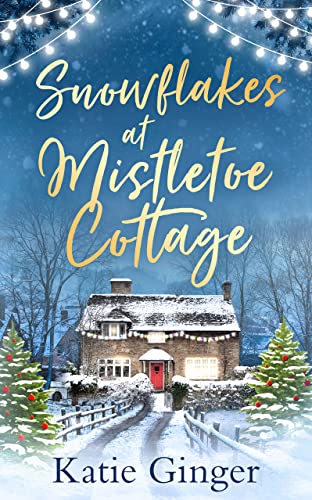 Stock image for Snowflakes at Mistletoe Cottage: The heartwarming, cozy and funny Christmas romance for 2023, perfect for fans of Jessica Redland and Lucy Coleman for sale by Zoom Books Company