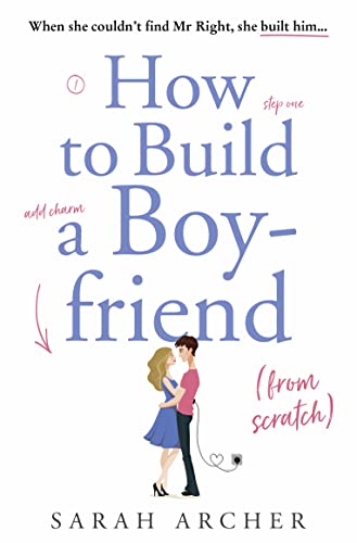 Stock image for How to Build a Boyfriend from Scratch for sale by Blackwell's