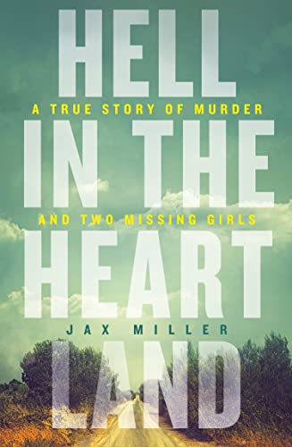 Imagen de archivo de Hell in the Heartland: A true story of murder and two missing girls a la venta por AwesomeBooks