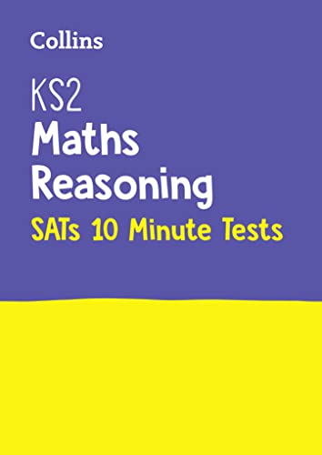 Stock image for KS2 Maths Reasoning SATs 10-Minute Tests: Home Learning and School Resources from the Publisher of 2022 Test and Exam Revision Practice Guides, . the 2024 Tests (Collins KS2 SATs Practice) for sale by WorldofBooks