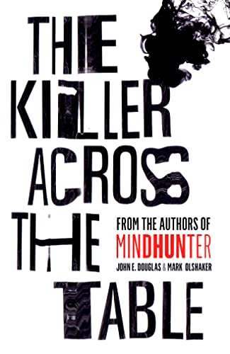 Stock image for The Killer Across the Table: From the authors of Mindhunter for sale by Ergodebooks