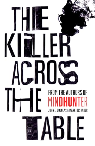 Stock image for The Killer Across the Table: From the authors of Mindhunter for sale by WeBuyBooks 2