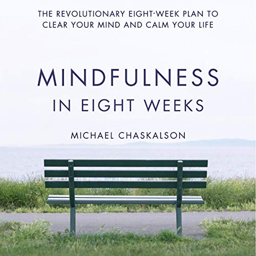 Stock image for Mindfulness in Eight Weeks: The Revolutionary Eight Week Plan to Clear Your Mind and Calm Your Life for sale by Revaluation Books