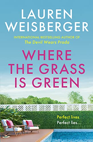 Stock image for Where the Grass Is Green: Full of secrets and lies, the escapist new novel from the bestselling author of The Devil Wears Prada for sale by WorldofBooks