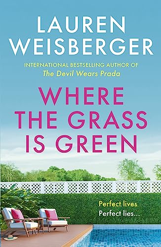 Beispielbild fr Where the Grass Is Green: Full of secrets and lies, the escapist new novel from the bestselling author of The Devil Wears Prada zum Verkauf von AwesomeBooks