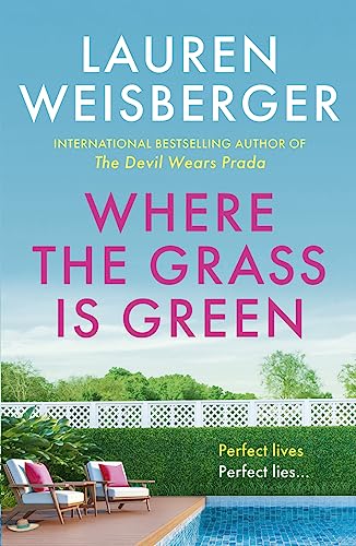 Stock image for Where the Grass Is Green: Full of secrets and lies, the escapist new novel from the bestselling author of The Devil Wears Prada for sale by AwesomeBooks