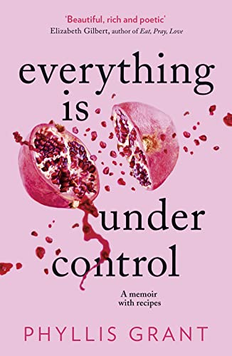Stock image for Everything is Under Control: A Memoir with Recipes for sale by WorldofBooks