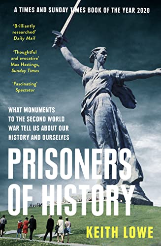 Imagen de archivo de Prisoners of History: What Monuments to the Second World War Tell Us About Our History and Ourselves a la venta por Bahamut Media
