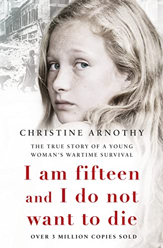 9780008339715: I am fifteen and I do not want to die: The True Story of a Young Woman’s Wartime Survival