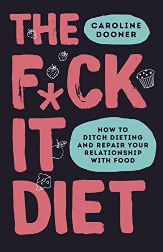 Stock image for The F*ck It Diet: The Ultimate Anti-Diet Bible for sale by WorldofBooks