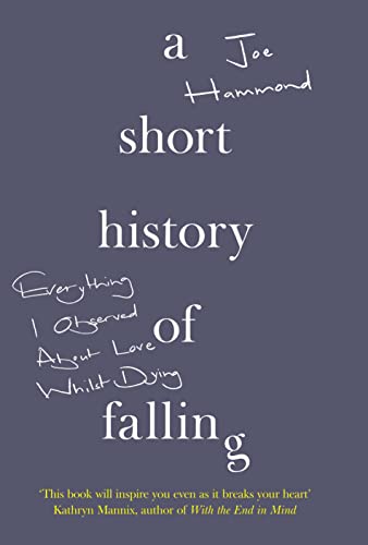 Stock image for A Short History of Falling : Everything I Observed about Love Whilst Dying for sale by Better World Books