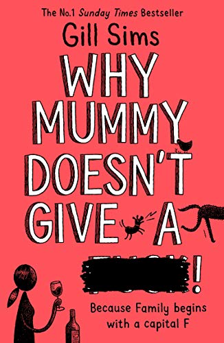 Imagen de archivo de Why Mummy Doesnt Give a ****!: The Sunday Times Number One Bestselling Author a la venta por WorldofBooks