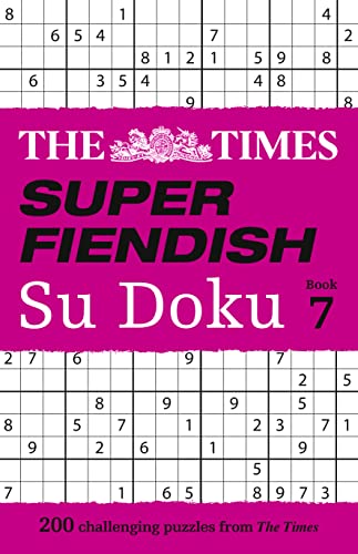 

Times Super Fiendish Su Doku Book 7 : 200 Challenging Puzzles