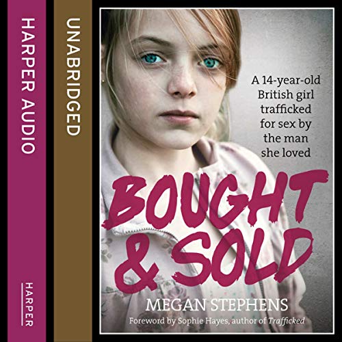 9780008343392: Bought & Sold: A 14-year Old British Girl Trafficked for Sex by the Man She Loved