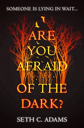 Stock image for ARE YOU AFRAID OF THE DARK?: A tense, gripping new crime thriller which will keep you on the edge of your seat! for sale by WorldofBooks