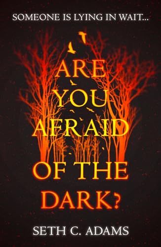 Stock image for ARE YOU AFRAID OF THE DARK?: A tense, gripping new crime thriller which will keep you on the edge of your seat! for sale by WorldofBooks