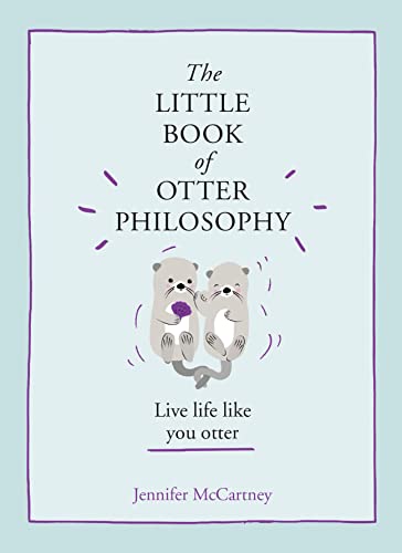 Stock image for The Little Book of Otter Philosophy (The Little Animal Philosophy Books) for sale by Dream Books Co.