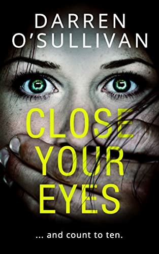 Beispielbild fr Close Your Eyes: A gripping psychological thriller with a killer twist! zum Verkauf von WorldofBooks