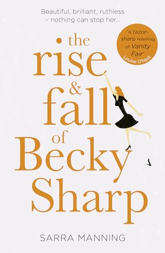 9780008352868: The Rise and Fall of Becky Sharp: ‘A razor-sharp retelling of Vanity Fair’ Louise O’Neill