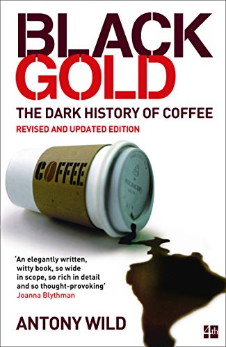 Imagen de archivo de Black Gold : The Dark History of Coffee a la venta por Better World Books
