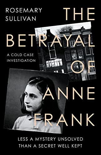 Beispielbild fr The Betrayal of Anne Frank: Less a Mystery Unsolved Than a Secret Well Kept zum Verkauf von WorldofBooks