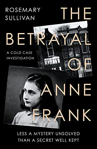 Stock image for The Betrayal of Anne Frank: Less a Mystery Unsolved Than a Secret Well Kept for sale by WorldofBooks