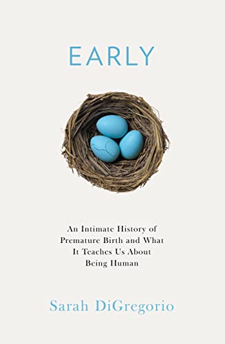 Stock image for Early: An Intimate History of Premature Birth and What It Teaches Us About Being Human for sale by WorldofBooks