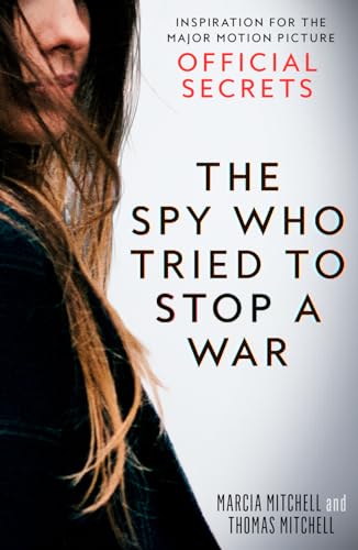 Stock image for The Spy Who Tried to Stop a War: Inspiration for the Major Motion Picture Official Secrets for sale by BooksRun