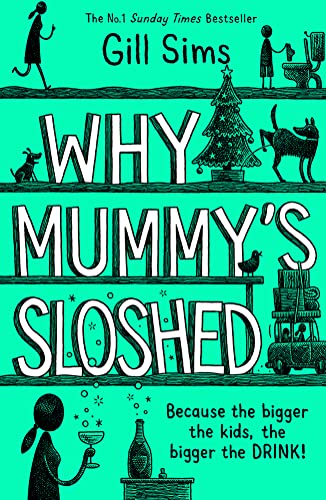 Beispielbild fr Why Mummys Sloshed: The latest laugh-out-loud book by the Sunday Times Number One Bestselling Author zum Verkauf von ThriftBooks-Atlanta