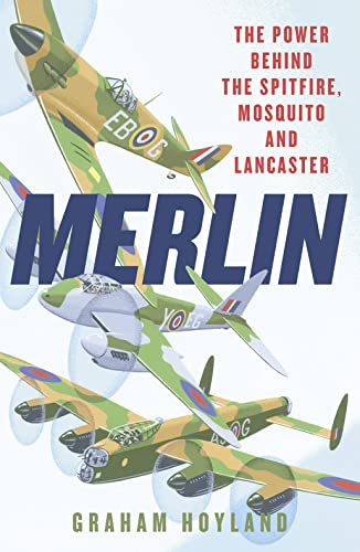 Stock image for Merlin: The Power Behind the Spitfire, Mosquito and Lancaster: The Story of the Engine That Won the Battle of Britain and WWII for sale by WorldofBooks