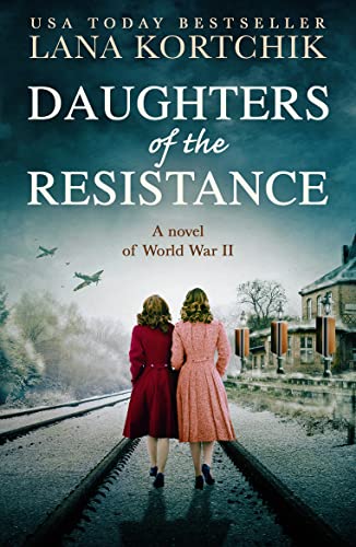 

Daughters of the Resistance: An utterly heart-wrenching World War Two historical novel and USA Today bestseller