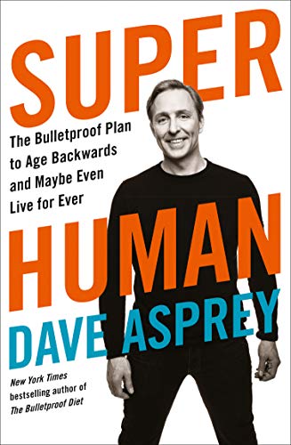 Stock image for Super Human: The Bulletproof Plan to Age Backward and Maybe Even Live Forever for sale by WorldofBooks