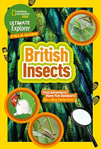 Stock image for Ultimate Explorer Field Guides British Insects: Find Adventure! Have Fun Outdoors! Be a Bug Detective! (National Geographic Kids) for sale by Reuseabook
